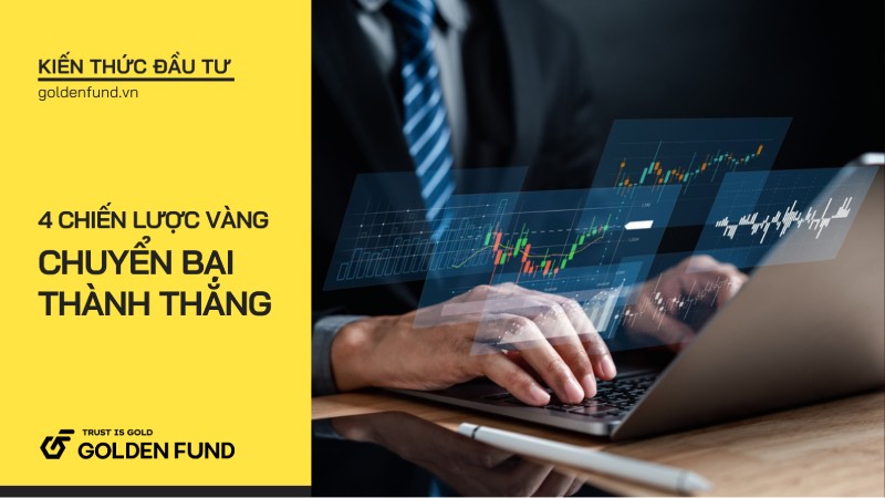 Chuyển bại thành thắng: 4 chiến lược vàng giúp nhà đầu tư vượt qua thất bại