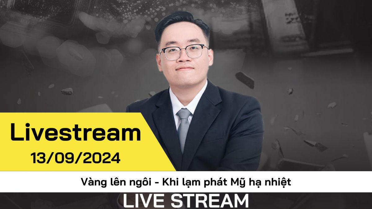 [Livestream] Vàng lên ngôi - Khi lạm phát Mỹ hạ nhiệt