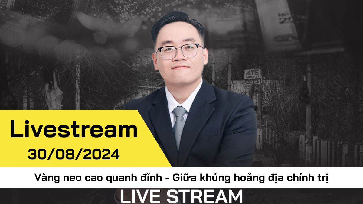 [Livestream] Vàng neo cao quanh đỉnh - Giữa khủng hoảng địa chính trị