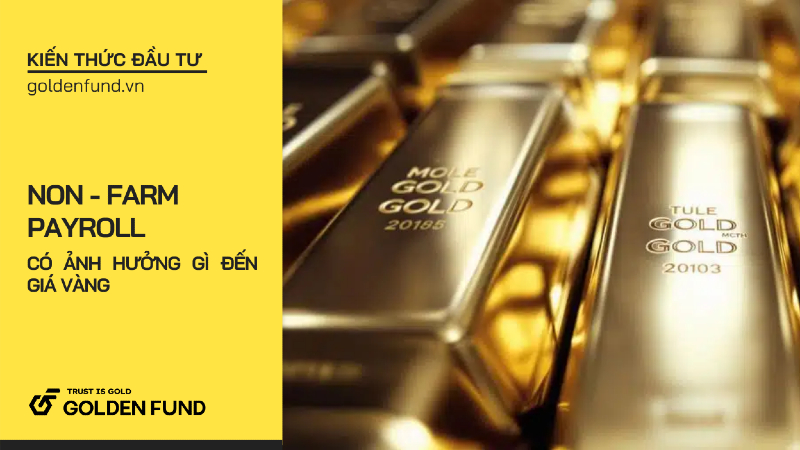 Vì sao vàng phản ứng mạnh với tin Non-Farm Payrolls (NFP)?