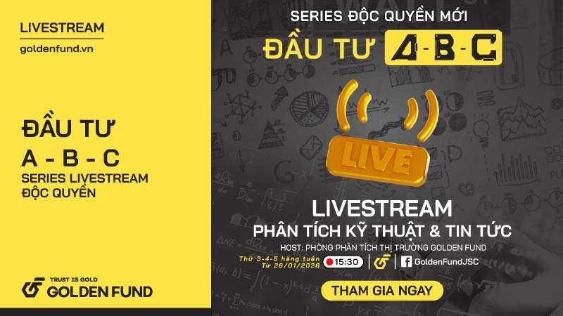 SERIES LIVESTREAM ĐỘC QUYỀN TỪ GOLDEN FUND: ĐẦU TƯ A - B - C