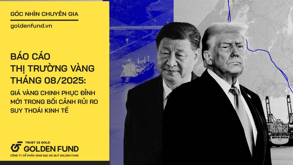 Báo cáo Thị trường Vàng Tháng 8 Năm 2025: Giá vàng chinh phục đỉnh mới. Đà tăng mới chỉ bắt đầu?