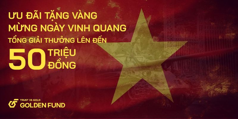 Ưu đãi tặng vàng - Mừng ngay vinh quang cùng Golden Fund